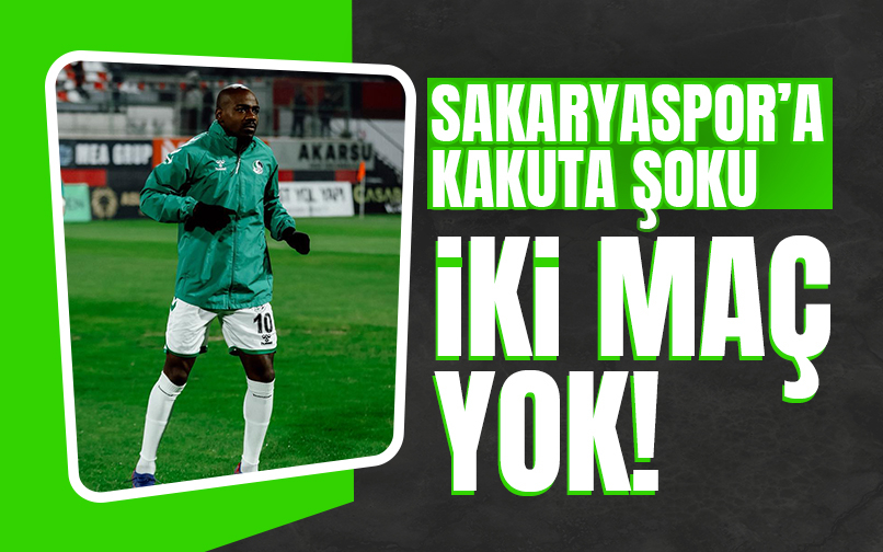 Sakaryaspor'da Kakuta 2 maç yok