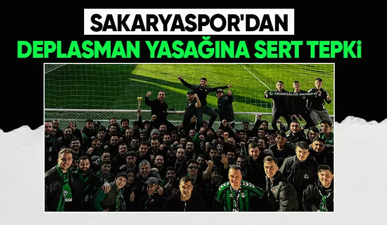Sakaryaspor dan deplasman yasağına tepki