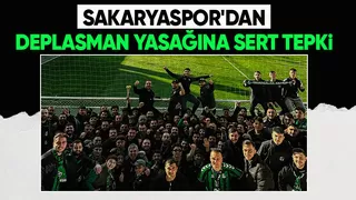 Sakaryaspor dan deplasman yasağına tepki