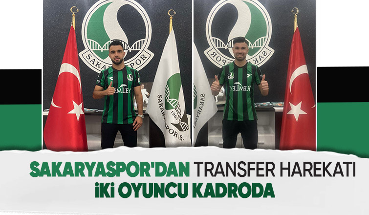 Sakaryaspor'dan flaş transferler
