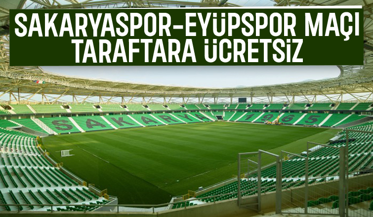 Sakaryaspor-Eyüpspor maçı biletleri ücretsiz