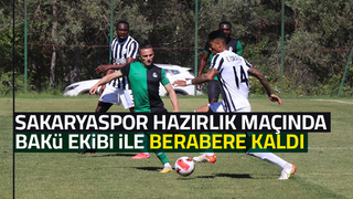Sakaryaspor hazırlık maçında 1-1 berabere kaldı