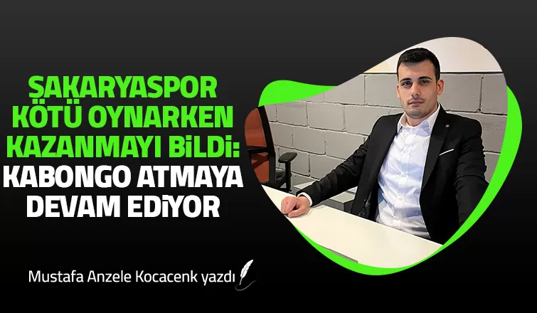 Sakaryaspor kötü oynarken kazanmayı bildi: Kabongo atmaya devam ediyor