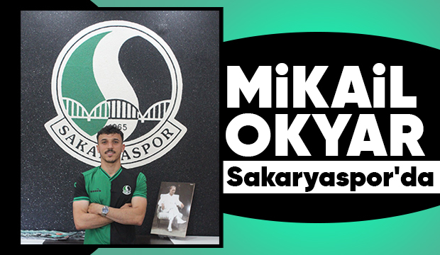 Sakaryaspor Mikail Okyarı transfer etti