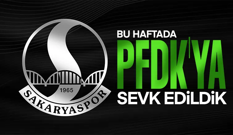 Sakaryaspor PFDK'ya sevk edildi
