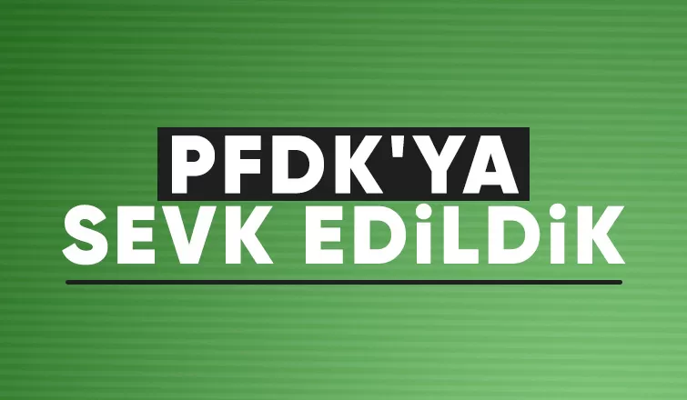 Sakaryaspor PFDK'ya sevk edildi