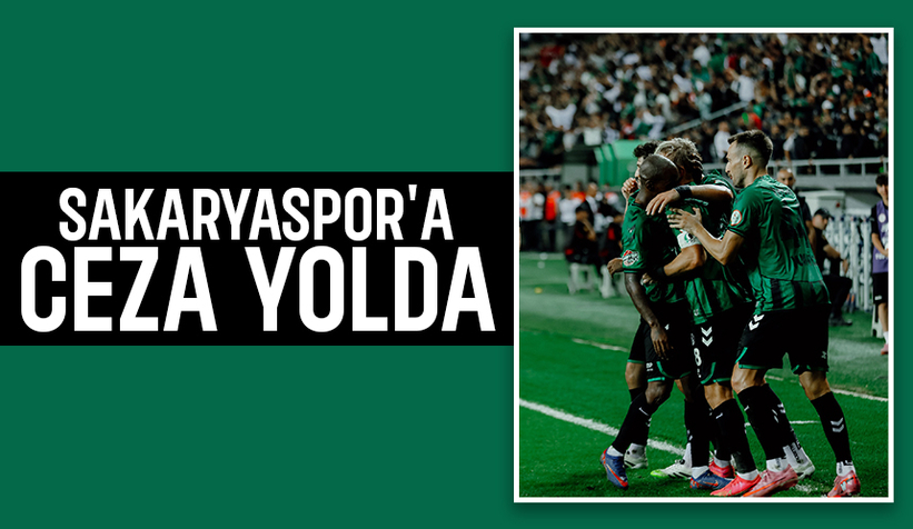 Sakaryaspor PFDK'ya sevk edildi