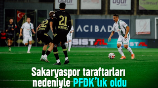 Sakaryaspor PFDK'ya sevk edildi