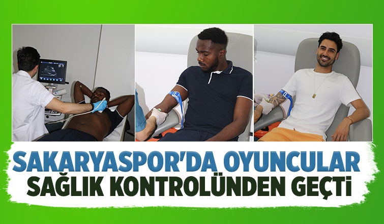 Sakaryaspor sağlık kontrolünden geçti