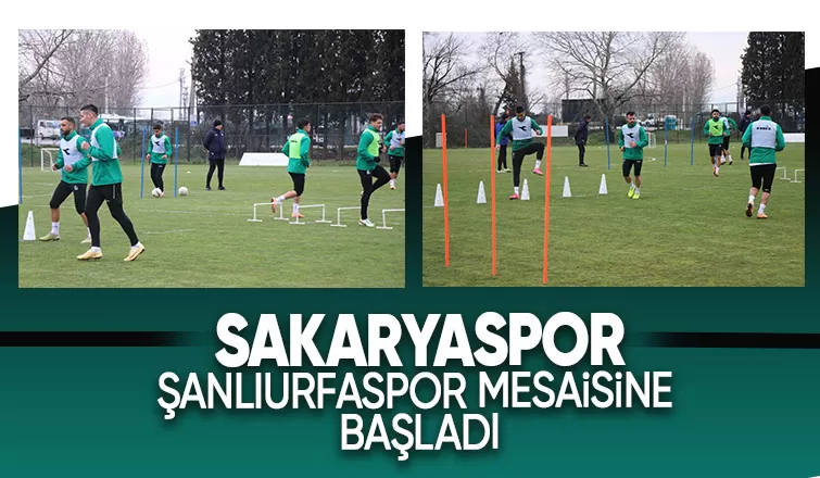 Sakaryaspor Şanlıurfa maçı hazırlıklarına başladı
