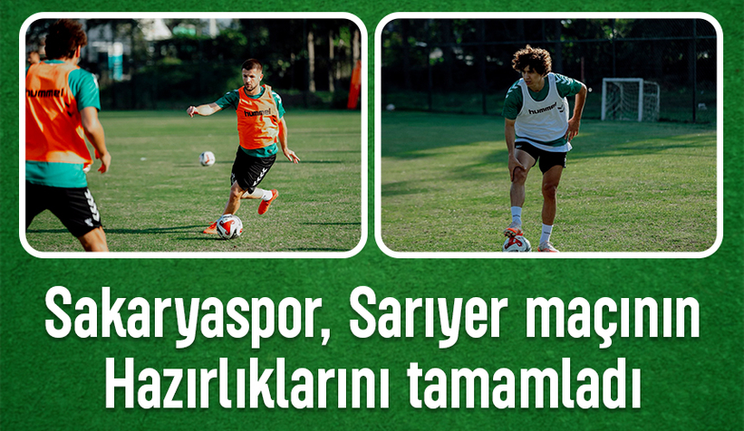Sakaryaspor Sarıyer hazırlıklarını tamamladı