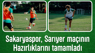 Sakaryaspor Sarıyer hazırlıklarını tamamladı