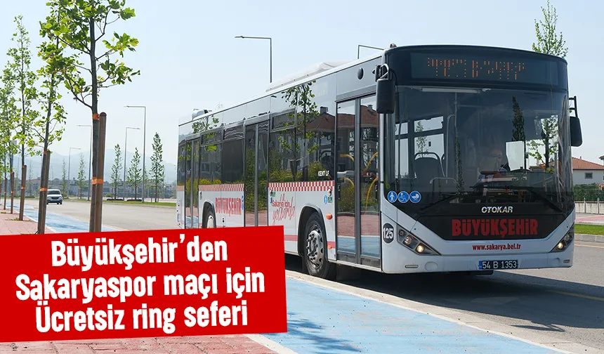 Sakaryaspor Sarıyer maçı için ücretsiz ring seferi