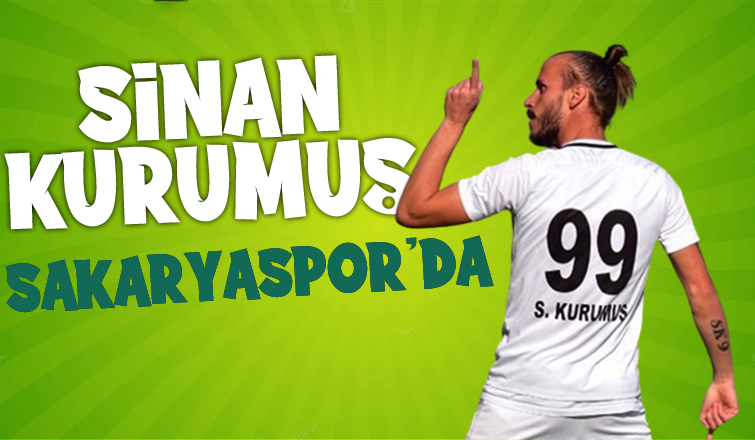 Sakaryaspor Sinan Kurumuş'u transfer etti