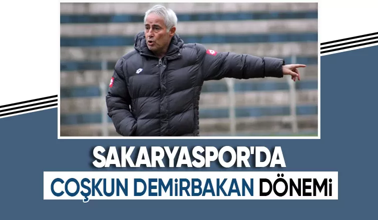 Sakaryaspor takımın başına Coşkun Demirbakan'ı getirdi