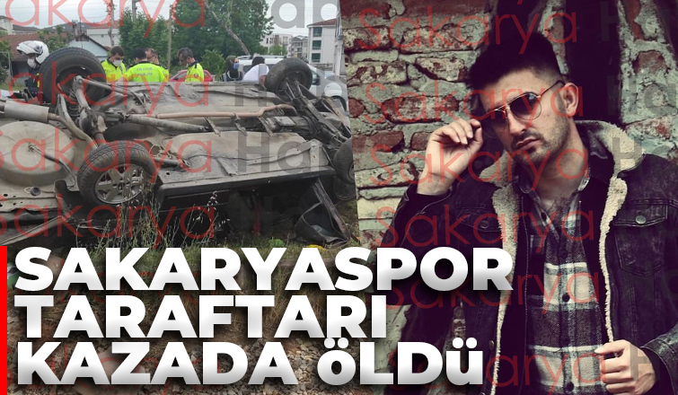 Sakaryaspor taraftarı kazada öldü