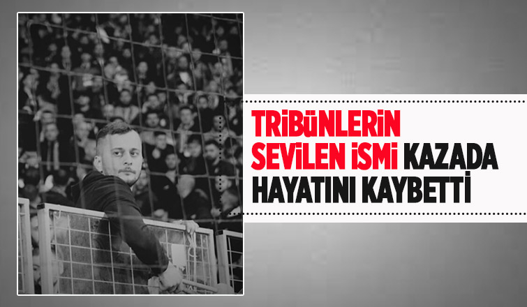 Sakaryaspor taraftarı kazada yaşamını yitirdi