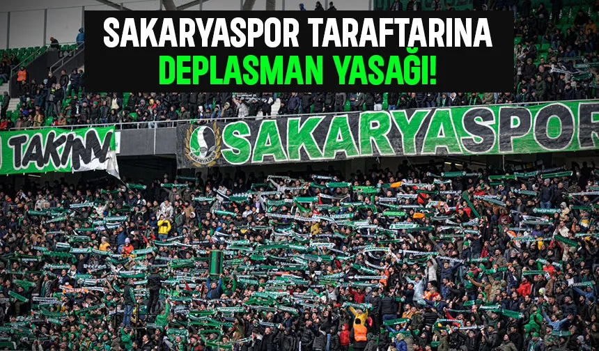 Sakaryaspor taraftarına deplasman yasağı