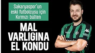 Sakaryaspor'un eski futbolcusu kırmızı bültenle aranıyor; Mal varlığına el konuldu