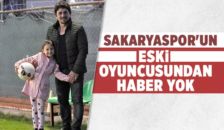 Sakaryaspor'un eski oyuncusundan haber alınamıyor