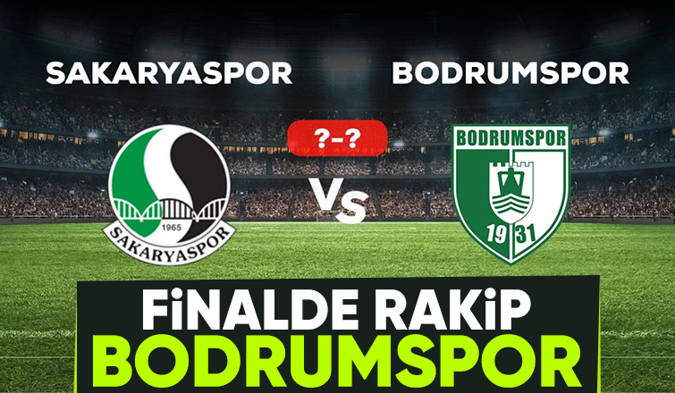 Sakaryaspor'un finaldeki rakibi Bodrumspor oldu