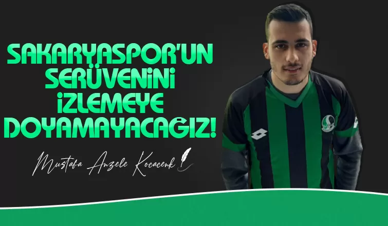 Sakaryaspor'un serüvenini izlemeye doyamayacağız!