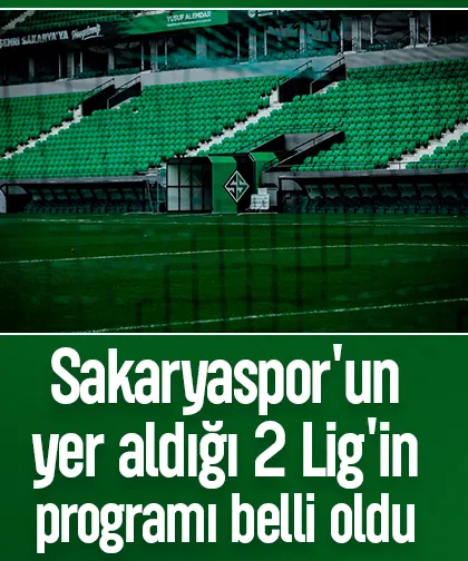 Sakaryaspor'un yer aldığı 2 Lig'in programı belli oldu