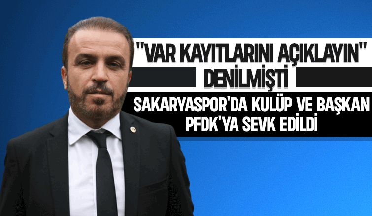 Sakaryaspor ve başkan Cumhur Genç PFDK'ya sevk edildi