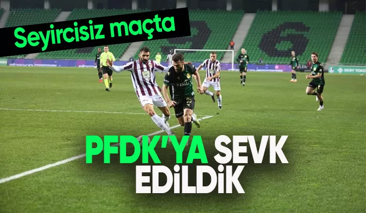 Sakaryaspor yeniden PFDK'lık oldu
