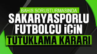 Sakaryasporlu futbolcu tutuklandı