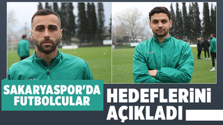 Sakaryasporlu futbolcular konuştu: Hedef Süper Lig