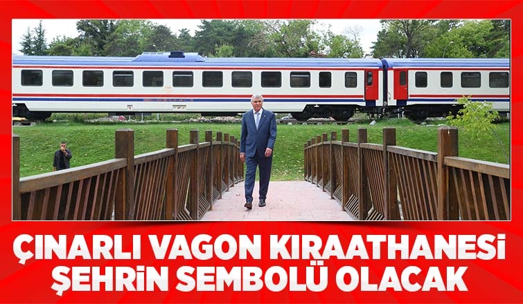 Sakarya’ya Çınarlı Vagon Kıraathanesi geliyor