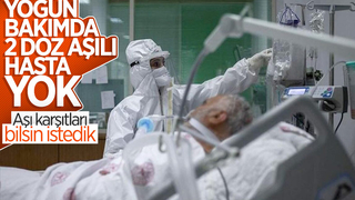 Salgında yoğun bakım tedavileri: Hastaların çoğu aşısız