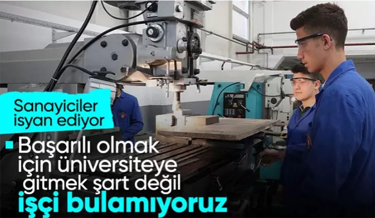 Sanayiciler işçi bulamamaktan dertli: Üniversite okumak şart değil