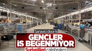 Sanayicinin işçi çözümü: Gençler çalışmıyor, Suriyelilerin önü açılsın