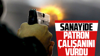 Sanayide patron çalışanını vurdu