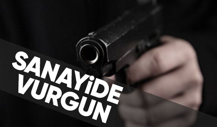 Sanayide silahlı kavga 1 yaralı