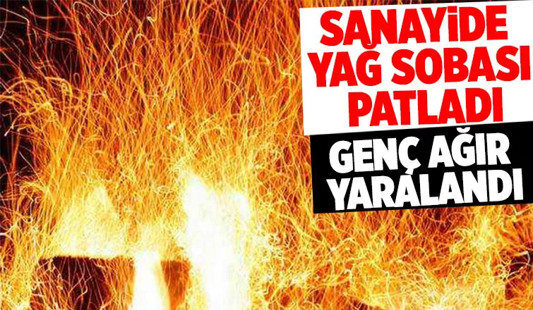 Sanayide soba patladı: 1 ağır yaralı