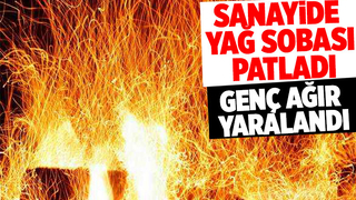 Sanayide soba patladı: 1 ağır yaralı