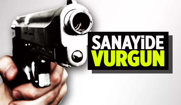 Sanayide usta bir kişiyi vurdu