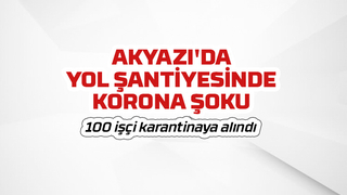 Şantiyedeki 100 işçi karantinaya alındı