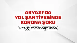 Şantiyedeki 100 işçi karantinaya alındı