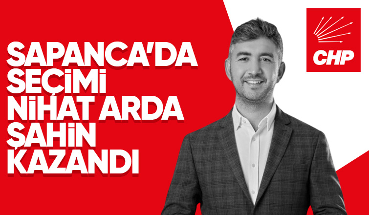 Sapanca'da CHP adayı Nihat Arda Şahin seçimi kazandı