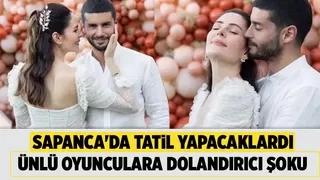 Sapanca'da tatil yapmak isteyen ünlü oyuncular dolandırıldı