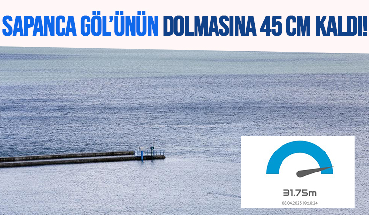 Sapanca Gölü dolmak üzere