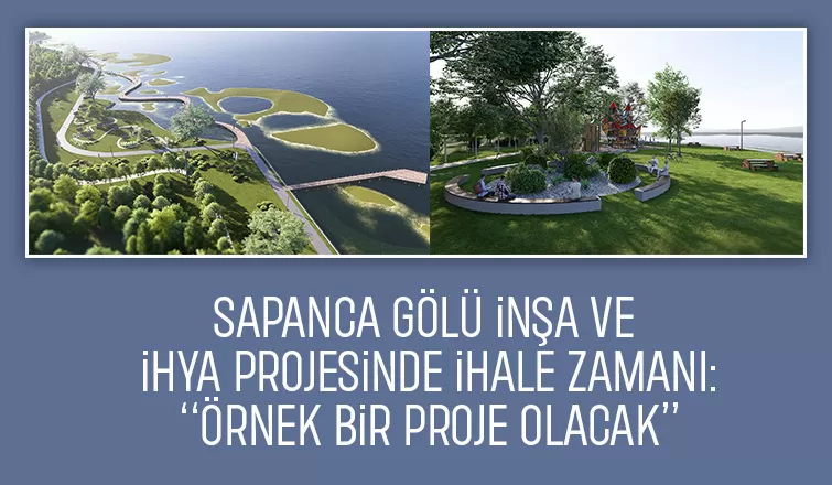 Sapanca Gölü inşa ve ihya projesinin ihalesi yapılıyor