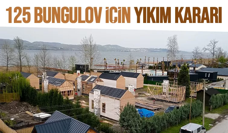 Sapanca Gölü kıyısına yapılan 125 Bungalova yıkım kararı