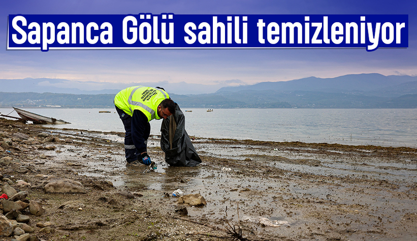 Sapanca Gölü kıyısında temizlik seferberliği