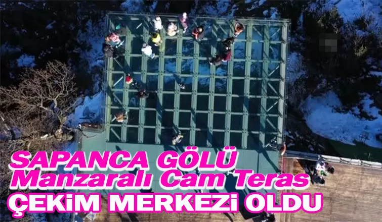 Sapanca Gölü manzaralı cam teras büyük ilgi görüyor