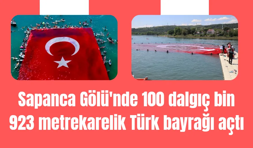 Sapanca Gölü'nde 100 dalgıç bin 923 metrekarelik Türk bayrağı açtı